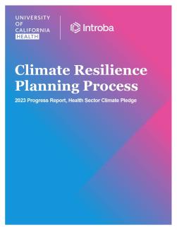 pink and blue cover image of UC health sector climate pledge report, with text that says climate resilience planning progress 2023 Progress Report, Health Sector Climate Pledge 